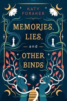 Memories, Lies, and Other Binds, Paperback/Katy Foraker