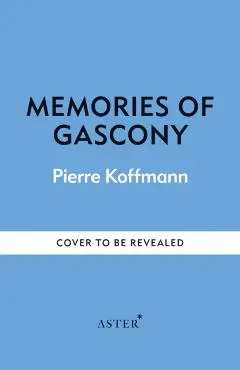 Memories of Gascony - Pierre Koffmann
