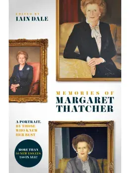 Memories of Margaret Thatcher. A portrait, by those who knew her best, Paperback/Iain Dale