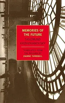 Memories of the Future, Paperback/Sigizmund Krzhizhanovsky