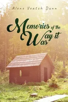 Memories of the Way it Was, Paperback/Alene Veatch Dunn