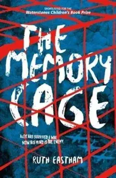 Memory Cage. Alex has survived a war. Now his mind is the enemy., Paperback/Ruth Eastham