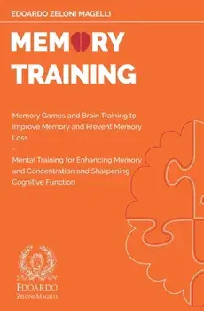 Memory Training: Memory Games and Brain Training to Improve Memory and Prevent Memory Loss - Mental Training for Enhancing Memory and C/Edoardo Zeloni Magelli