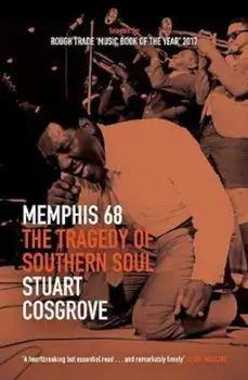 Memphis 68, Paperback/Stuart Cosgrove