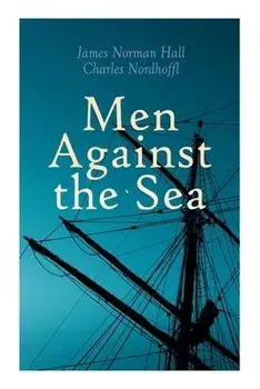 Men Against the Sea, Paperback/James Norman Hall