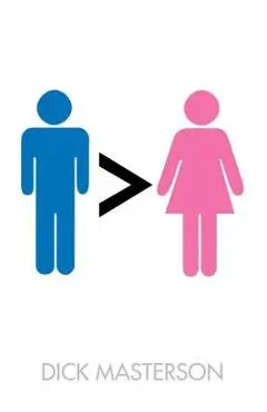 Men Are Better Than Women - Dick Masterson