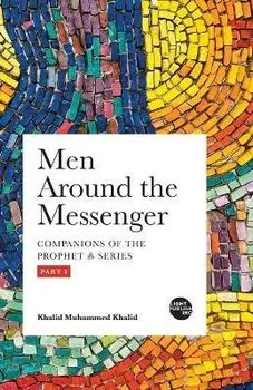 Men Around the Messenger - Part I, Paperback/Khalid Muhammed Khalid