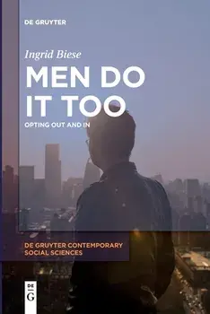Men Do It Too: Opting Out and in, Paperback/Ingrid Biese