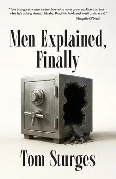 Men Explained, Finally - Tom Sturges