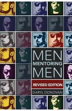 Men Mentoring Men, Revised Edition - Daryl G. Donovan
