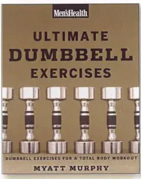 Men's Health Ultimate Dumbbell Guide, Paperback/Myatt Murphy