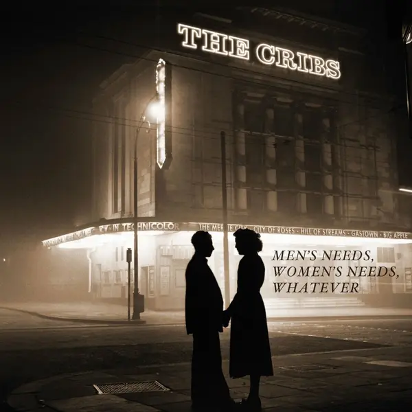 Men's Needs Women's Needs, Whatever | The Cribs