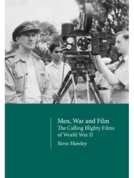 Men, War and Film. The Calling Blighty Films of World War II, Paperback/Steve Hawley