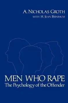 Men Who Rape: The Psychology of the Offender, Paperback/A. Nicholas Groth