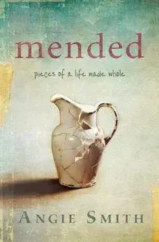 Mended: Pieces of a Life Made Whole, Paperback/Angie Smith