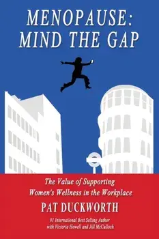 Menopause: Mind the Gap: The value of supporting women's wellness in the workplace, Paperback/Pat Duckworth