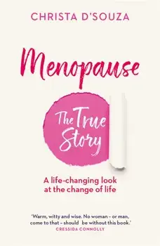 Menopause: the true story, Paperback/Christa D'Souza