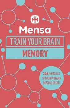 Mensa Train Your Brain - Memory. 200 puzzles to unlock your mental potential, Paperback/Mensa Ltd