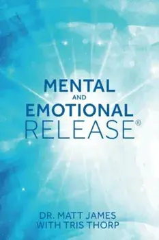 Mental and Emotional Release, Paperback/Dr Matt James