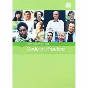 Mental Capacity Act 2005 code of practice. [2007 final edition], Paperback/Great Britain: Department for Constitutional Affairs
