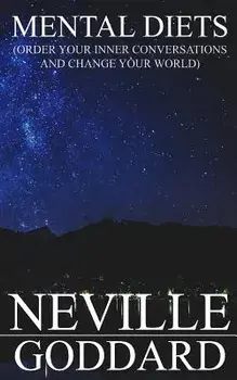 Mental Diets: Order Your Inner Conversations and Change Your World, Paperback/Neville Goddard