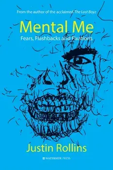 Mental Me. Fears, Flashbacks and Fixations, Paperback/Justin Rollins