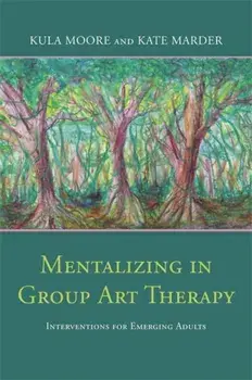 Mentalizing in Group Art Therapy. Interventions for Emerging Adults, Paperback/Kate Marder