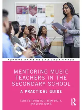 Mentoring Music Teachers in the Secondary School. A Practical Guide, Paperback/***