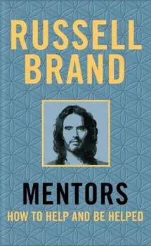 Mentors. How to Help and be Helped, Hardback/Russell Brand