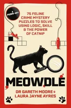 Meowdle. 75 Feline Crime Puzzles to Solve Using Logic, Skill and the Power of Catnip, Paperback/Laura Jayne Ayres