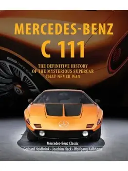 Mercedes-Benz C 111. The Definitive History of the Mysterious Supercar That Never Was, Hardback/Joachim Hack