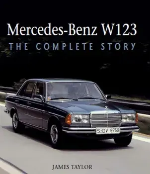 Mercedes-Benz W123: The Complete Story, Hardcover/James Taylor