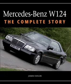 Mercedes-Benz W124. The Complete Story, Hardback/James Taylor
