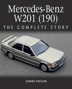 Mercedes-Benz W201 (190). The Complete Story, Hardback/James Taylor