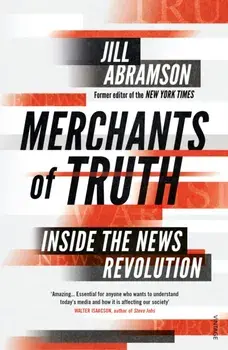 Merchants of Truth. Inside the News Revolution, Paperback/Jill Abramson