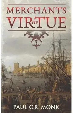 Merchants of Virtue - Paul C. R. Monk