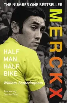 Merckx: Half Man, Half Bike, Paperback/William Fotheringham