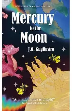 Mercury to the Moon - J. Q. Gagliastro