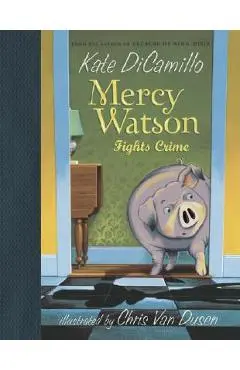 Mercy Watson Fights Crime - Kate Dicamillo