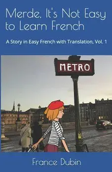 Merde, It's Not Easy to Learn French: A Story in Easy French with Exercises and English Translation, Paperback/Zoe Dubin