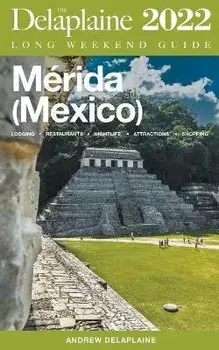 Merida (Mexico) - The Delaplaine 2022 Long Weekend Guide, Paperback/Andrew Delaplaine