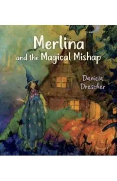 Merlina and the Magical Mishap - Daniela Drescher