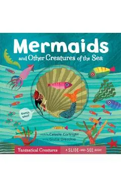 Mermaids and Other Creatures of the Sea - Celeste Cortright