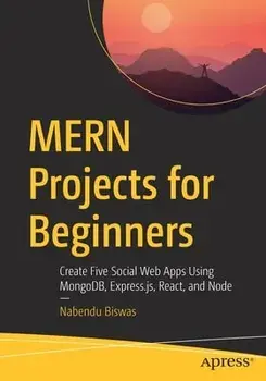 Mern Projects for Beginners: Create Five Social Web Apps Using Mongodb, Express.Js, React, and Node, Paperback/Nabendu Biswas