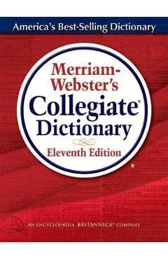Merriam-Webster's Collegiate Dictionary, Eleventh Edition - Merriam Webster