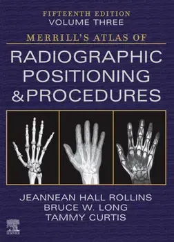 Merrill's Atlas of Radiographic Positioning and Procedures - Volume 3. 15 ed, Hardback/***