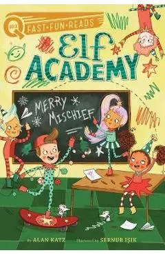 Merry Mischief: Elf Academy 4 - Alan Katz