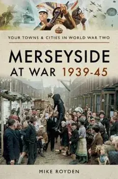 Merseyside at War 1939-45, Paperback/Mike Royden