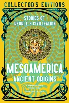 Mesoamerica Ancient Origins. Stories Of People & Civilisation, Hardback/***