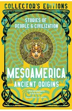 Mesoamerica Ancient Origins: Stories of People & Civilisation - Robert Bircher